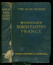 Muirhead's NORTH-EASTERN FRANCE c1922 Includes section on WW! All maps present.