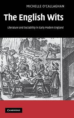 The English Wits: Literature and Sociability in , O'Callaghan, Michelle, New