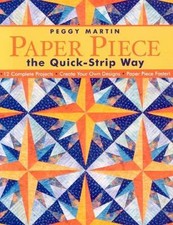 Paper Piece the Quick-Strip Way: 12 Complete Pr... 9781571203687 by Peggy Martin