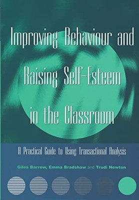 Improving Behaviour and Raising Self-Esteem in the Classroom: A 