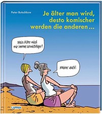 Je älter man wird, desto komischer werden di...