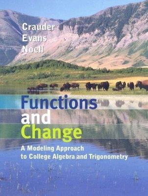 Functions and Change: A Modeling Approach to College Algebra and Trigonometry