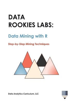 Data Rookies Labs Data Mining with R by Data Analytics Curriculum Paperback Book