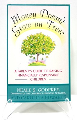 Money Doesn't Grow On Trees: A Parent's Guide to Raising Financially Respons...