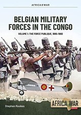 Image of Belgian Military Forces in the Congo : Volume 1 - the Force Publique, ...