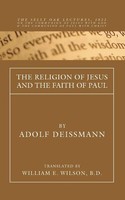Adolf Deissmann | The Religion Of Jesus And The Faith Of Paul | Taschenbuch