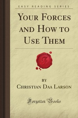 YOUR FORCES AND HOW TO USE THEM (FORGOTTEN BOOKS) By Christian Daa Larson *NEW*