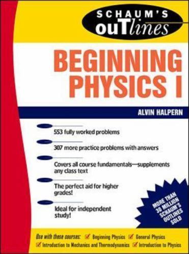 Schaum's Outline of Beginning Physics I: Mechanics and Heat by Alvin Halpern ...