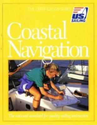 Coastal Navigation : The National Standard for Quality Sailing Instruction...