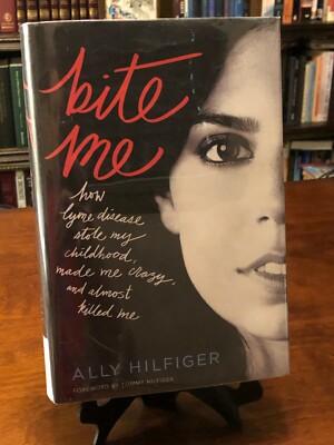 BITE ME: How Lyme Disease Stole My Childhood...by Ally Hilfiger (1ST ED - 2 PR)