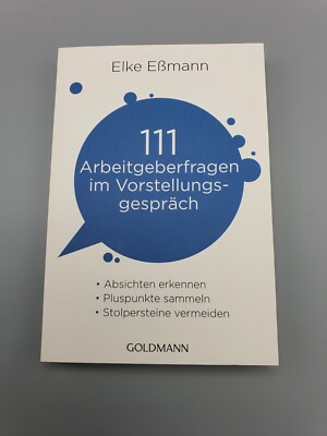Elke Eßmann - 111 Arbeitgeberfragen im Vorstellungsgespräch - Goldmann TB 2015