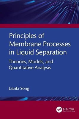 Principles of Membrane Processes in Liquid Separation: Theories, Models, and Qua