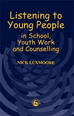 Nick Luxmoore Listening to Young People in School, Youth (Paperback) (UK IMPORT)