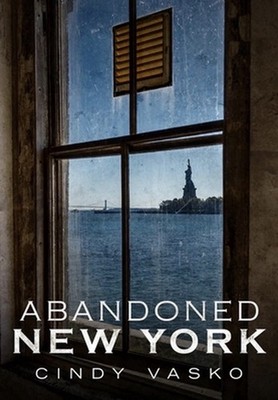  Abandoned New York  by Cindy Vasko (English) Paperback Book - Brand New!