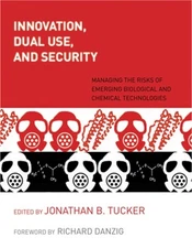 Innovation, Dual Use, and Security: Managing the Risks of Emerging Biological an