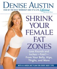 Shrink Your Female Fat Zones: Lose Pounds and Inches--Fast!--From Your Belly...
