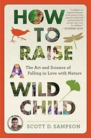 Scott D. Sampson / How To Raise A Wild Child9780544705296