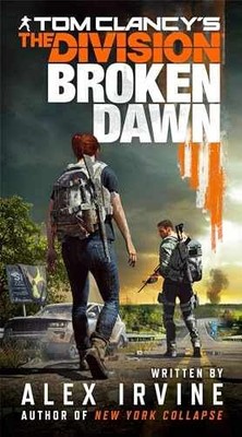 Tom Clancy's The Division: Broken Dawn - Paperback, by Irvine Alex - Very Good