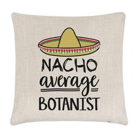 Nacho Durchschnitt Botaniker Kissenbezug Lustiger Witz Best Toll Pflanzen