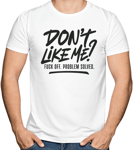 T-Shirts Tees singlets Men's Funny Rude Joke Sarcastic Offensive DON'T LIKE ME.. - Picture 5 of 9
