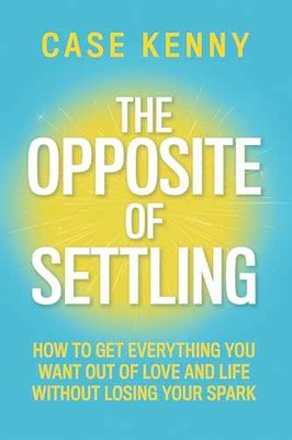 #ad The Opposite of Settling: How to Get Hardcover by Kenny Case New h $13.74