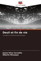 Deuil Et Fin De Vie Les DéFis Du Travail Du Psychologue Carvalho (U. A.) Buch