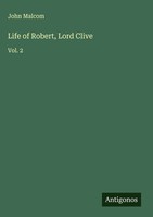 John Malcom | Life Of Robert, Lord Clive | Buch | Englisch (2025) | Vol. 2