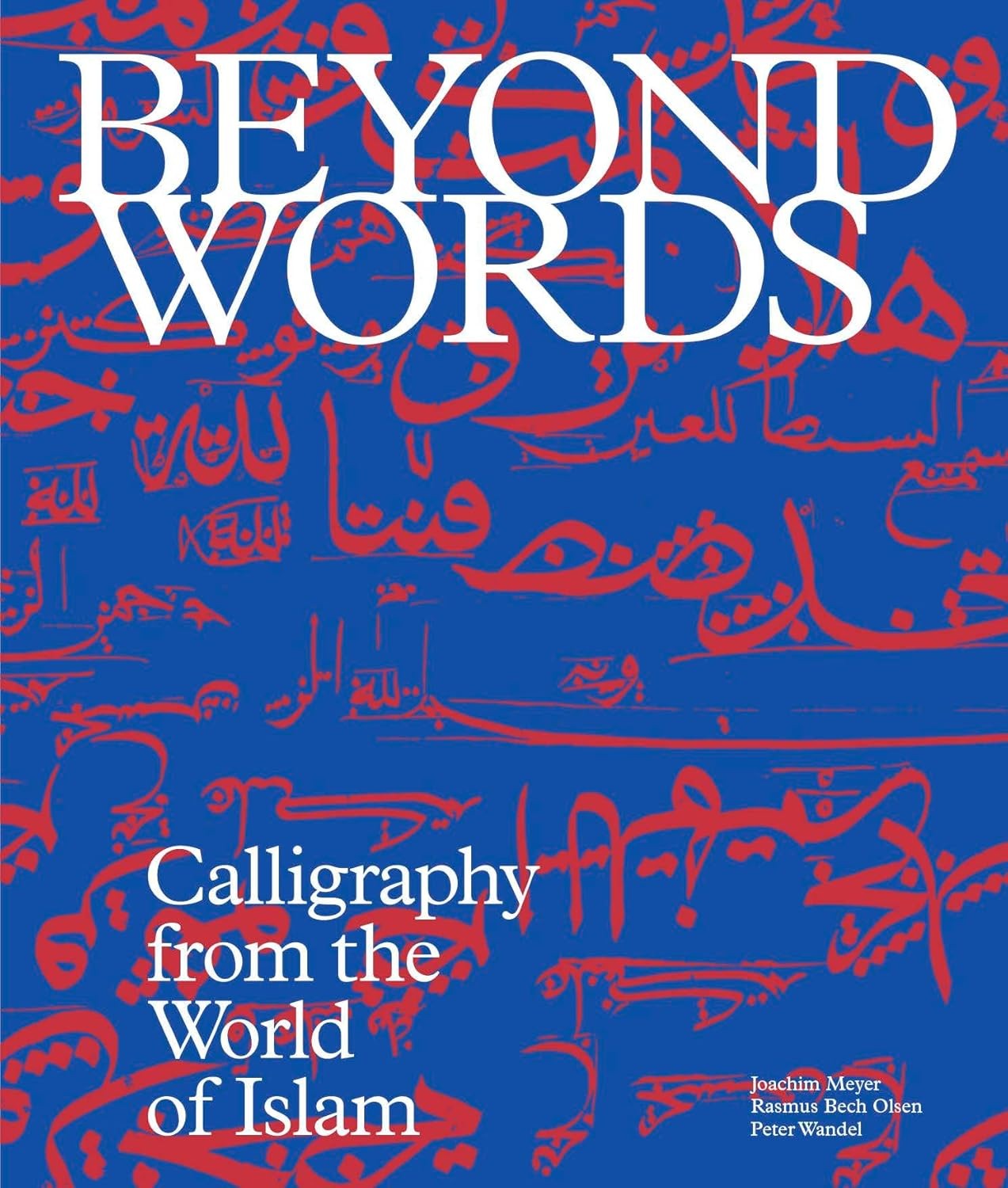 Beyond Words: Calligraphy from the World of Islam [hardcover] Meyer, Joachim,Wan