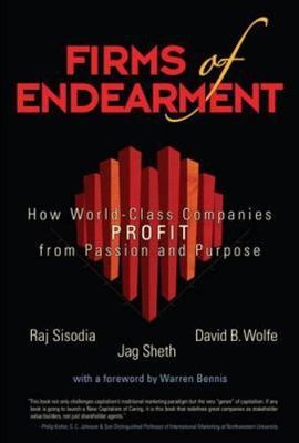 Firms of Endearment: How World-Class Companies Profit from Passion and Purpose b