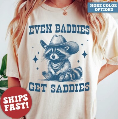 Mental Health Shirt, Even Baddies Get Saddies Shirt, Raccoon Shirt, ADHD Shirt