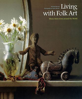 Living with Folk Art: Ethnic Styles from Around the World by Barnard, Nicholas