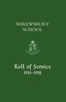 Naval & Military Press | Shrewsbury School, Roll Of Service 1914-1918 | Buch