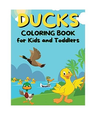 Ducks Coloring Book for Kids and Toddlers: Cute Coloring Book for Kids Ages 2-8 