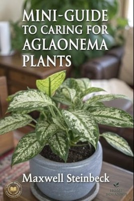 A Mini-guide to Caring for Aglaonema Plants -  NEW MAXWELL. STEINB 2024-09-30