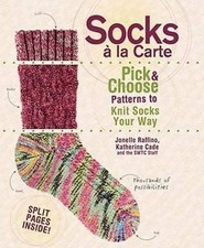 Socks a La Carte: Pick And Choose Patterns To Knit Socks Your Way, Raffino, Jone