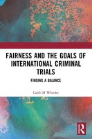 Fairness And The Goals Of International Criminal Trials | Finding A Balance