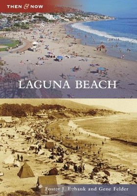 LAGUNA BEACH (THEN AND NOW) By Foster J. Eubank & Gene Felder **Excellent**