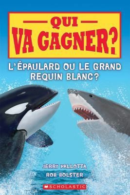 Qui Va Gagner? l'?paulard Ou Le Grand Requin Blanc? by Pallotta, Jerry