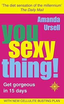 You Sexy Thing!: Get gorgeous in 15 ..., Ursell, Amanda