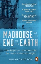 Madhouse at the End of the Earth : The Belgica's Journey into the