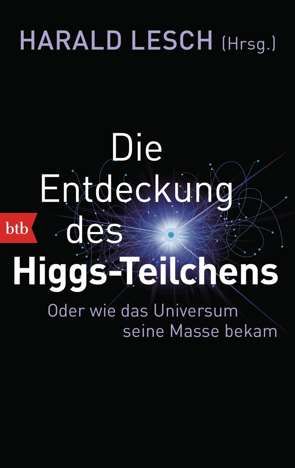 Thumbnail - Die Entdeckung Des Higgs-teilchens | Harald Lesch | Taschenbuch | Btb