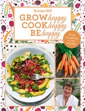 Image of Grow Happy, Cook Happy, Be Happy by Bryony Hill: New