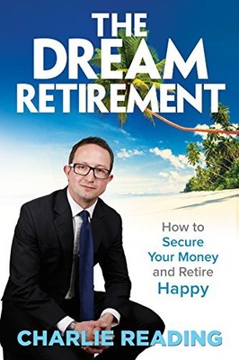 The Dream Retirement - How to Secure Your Money and Retire Happy