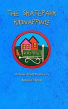 Revel Street: The Skatepark Kidnapping (Revel Street Mysteries) by Nealie Rose