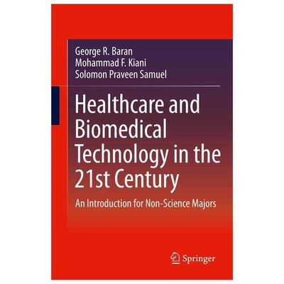 Healthcare and Biomedical Technology in the 21st Century : An Introduction fo...