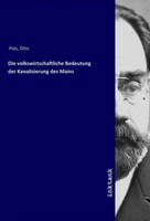 Otto Puls | Die Volkswirtschaftliche Bedeutung Der Kanalisierung Des Mains