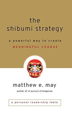 The Shibumi Strategy: A Powerful Way to Create Me... by May, Matthew E. Hardback