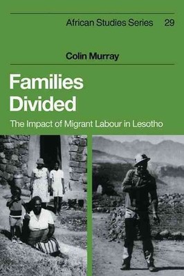 Families Divided: The Impact of Migrant Labour in Lesotho by Colin Murray (Engli