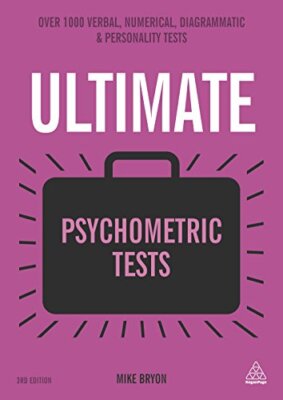 Ultimate Psychometric Tests: Over 1000 Verbal, Numerical, Diagra