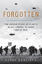 Forgotten : The Untold Story of d-Day's Black Heroes, at Home and